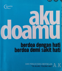 Image of Aku Doamu : Berdoa Dengan Hati Berdoa Demi Sakit Hati