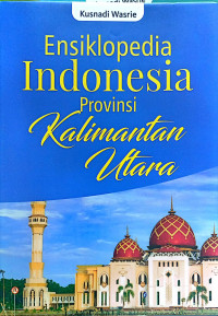 Image of Ensiklopedia Indonesia Provinsi Kalimantan Utara