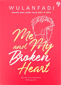 Image of Me and My Broken heart: biarkan hati bercerita tentang kita