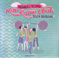 Image of Semua Yang Mau Kamu Ubah Tapi Susah