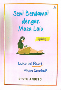 Image of Seni Berdamai dengan Masa Lalu -- Luka ini pasti akan sembuh