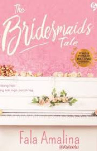 Image of The Bridesmaids Tale : tentang hati yang tak ingin patah lagi
