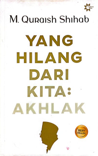 Image of Yang Hilang dari Kita : Akhlak